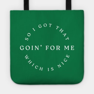 So I got that goin' for me, which is nice Tote