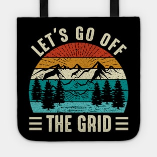 lets go off the grid - adventure, outdoor, camping, hiking, trekking Tote