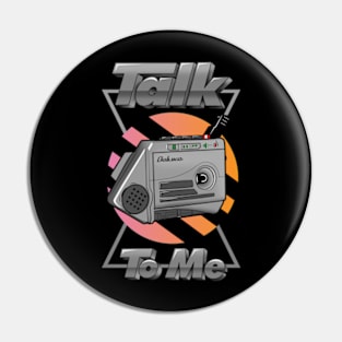 Talk To Me Pin