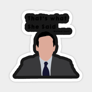 “That’s what she said” Micheal Scott - the Office quote Magnet
