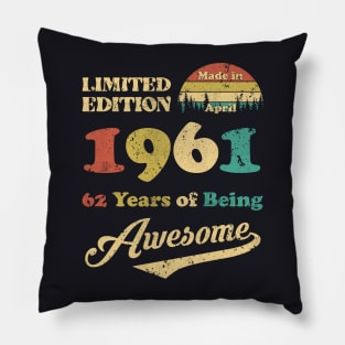 Made In April 1961 62 Years Of Being Awesome Vintage 62nd Birthday Pillow