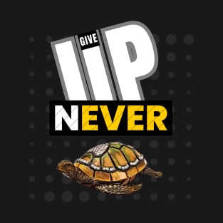 NEVER GIVE UP T-Shirt