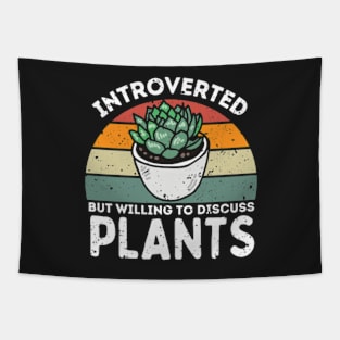 Introverted but Willing to Discuss Plants, Love Plants And Garden Tapestry