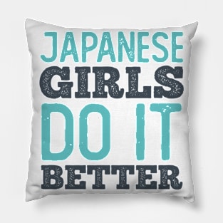 Japanese Girls Do It Better Pillow