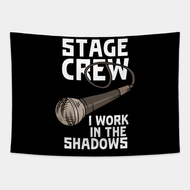 Stage Crew I Work In The Shadows Tapestry by teweshirt