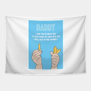 Daddy I'd Even Share My Chips With You Tapestry