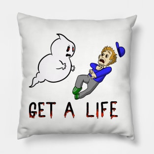 Get A Life Pillow