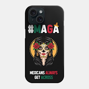 MAGA Mexicans Always Get Across Phone Case