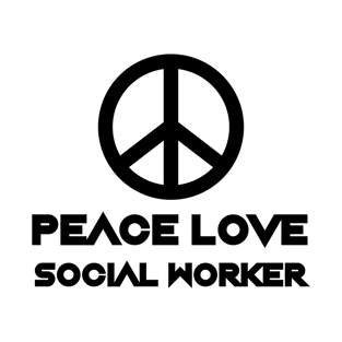 Peace Love Social Worker Social Work Gift Ideas T-Shirt