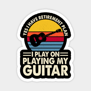 Yes I Have Retirement Plan I Play On Playing My Guitar T shirt For Women T-Shirt Magnet