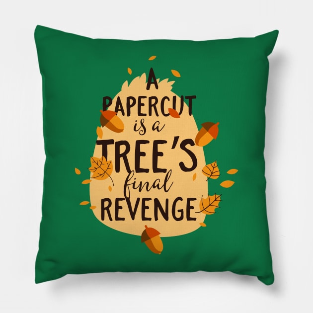 A Papercut is a Tree's Final Revenge Pillow by CoffeeandTeas