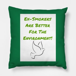 Ex-Smokers Are Better For The Environment Pillow