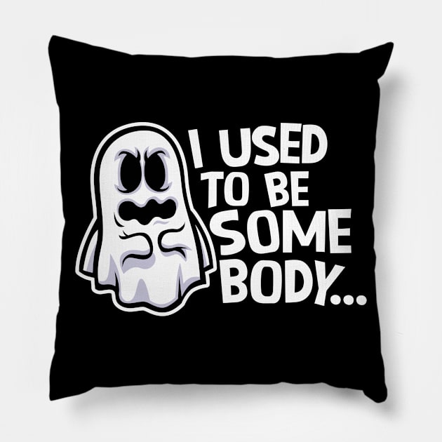 Funny Ghost "I Used to Be Somebody" // Halloween Pun Humor Pillow by SLAG_Creative