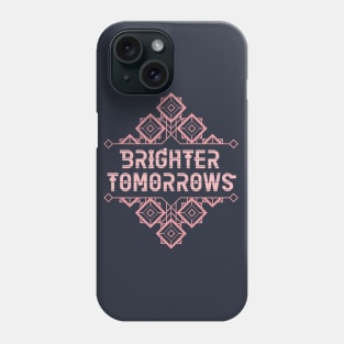 Brighter tomorrows Phone Case