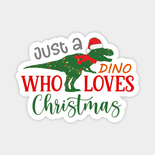 Just a Dino Who Loves Christmas Magnet