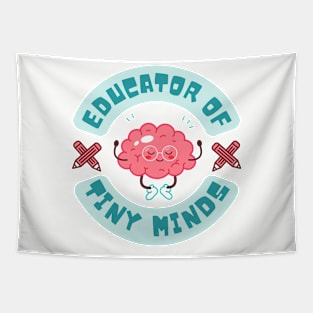 Educator of Tiny Minds Shirt for Teachers Tapestry