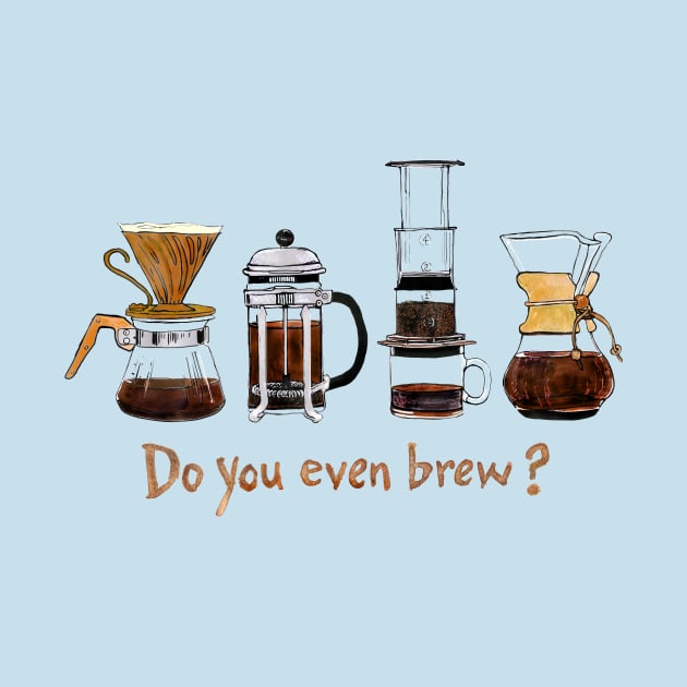 Do you even brew? by dotsofpaint