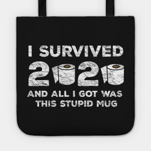 I Survived 2020 And All I Got Was This Stupid Mug Tote