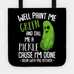 Pickle - Done Dillin With You - Funny Vegetable Vegan Pun Tote