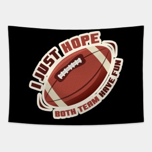 I Just Hope Both Team Have Fun - Football Tapestry