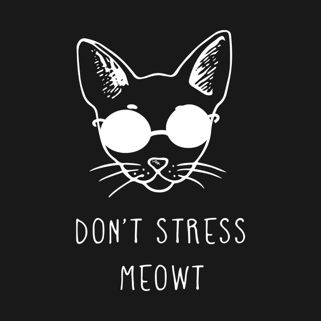 Discover Don't Stress Meowt tshirt - Cats - T-Shirt