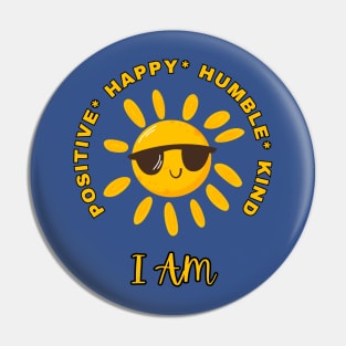 I am inspiration, positive, happy, humble and kind energy happy cute sunshine with sunglasses Pin