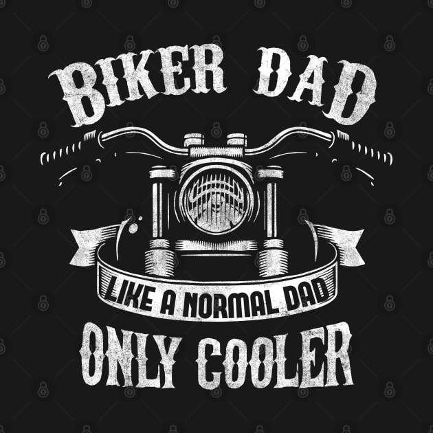 Biker Dad Like A Normal Dad Only Cooler by EPDROCKS