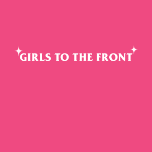 Girls to the front T-Shirt