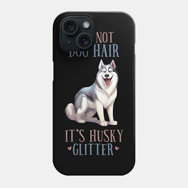 Husky T-shirt Design. Its about Husky Glitter. Phone Case by AndersonGiftStore