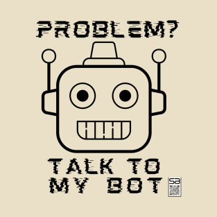 Talk to my Bot T-Shirt