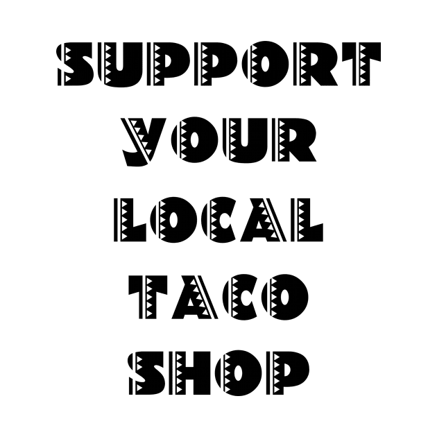 Support Your Local Taco Shop by Rich McRae