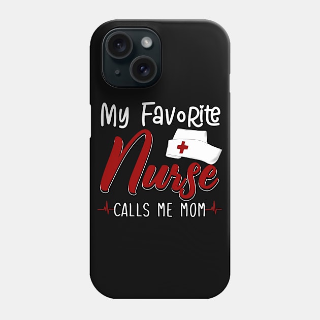 My Favorite Nurse Calls Me Mom Phone Case by Pelman