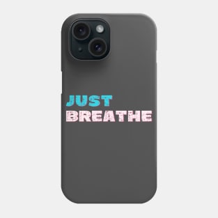 Just breathe Phone Case