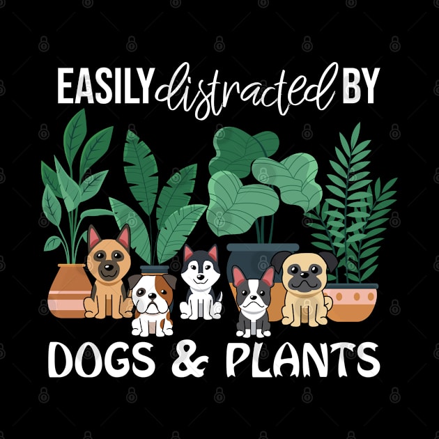 Easily Distracted by Dogs And Plants Gardener by TeeTeeUp