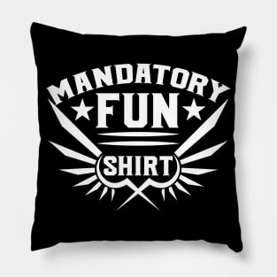 Mandatory Fun tee design birthday gift graphic Pillow