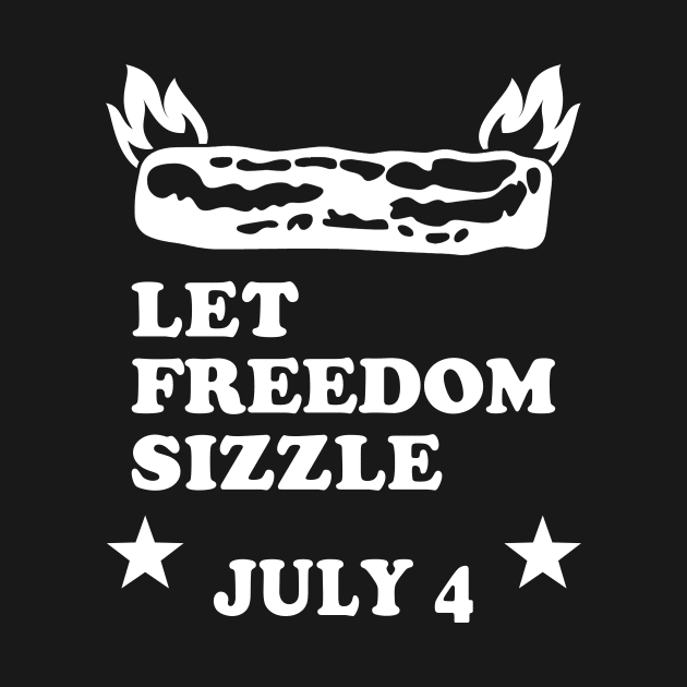Bacon Lover July 4 Let Freedom Sizzle by Electrovista