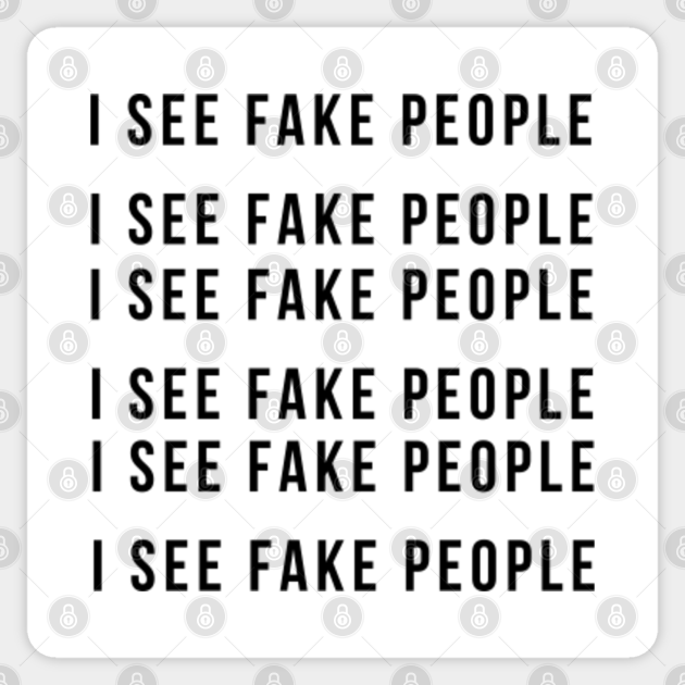 I See Fake People Fake Sticker Teepublic