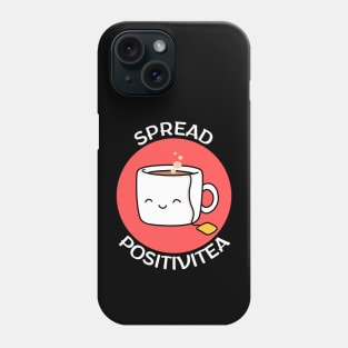 Spread Positivitea | Tea Pun Phone Case