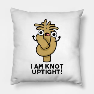 I Am Knot Uptight Cute Rope Pun Pillow