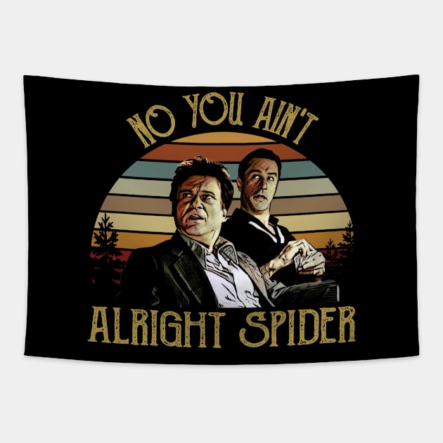 Goodfellas No You Ain'T Alright Spider 1 Tapestry by Tracy Daum