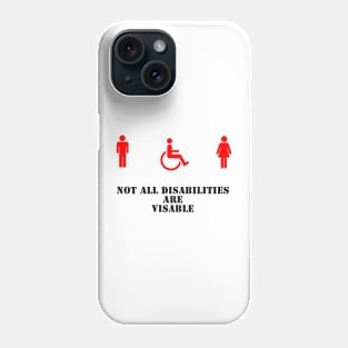 Not all disabilties  are visable Phone Case
