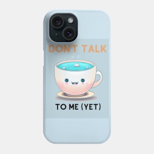 Don't talk to me Phone Case