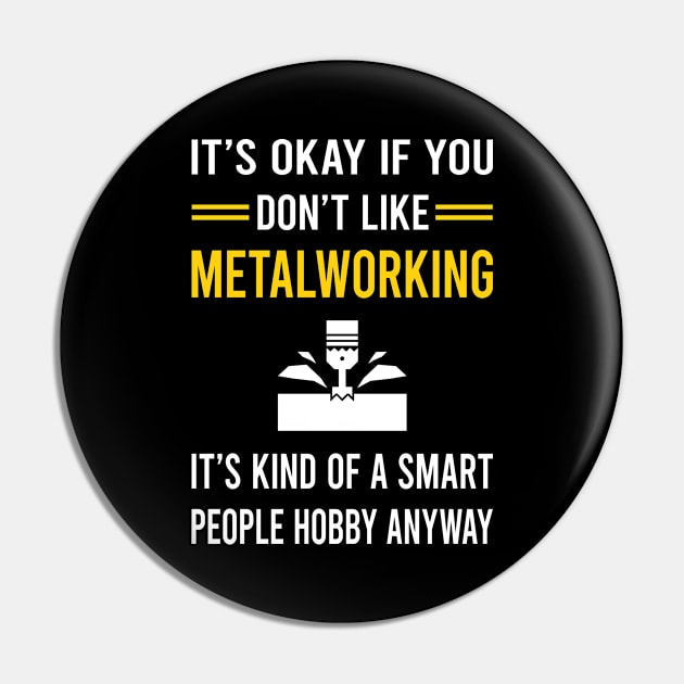 Smart People Hobby Metalworking Metalworker Metal Working Pin by Good Day