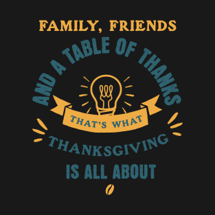 family friends and a table of thanks T-Shirt