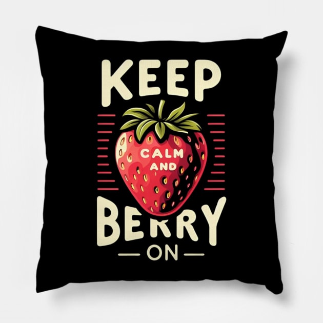 Keep Calm and Berry On Pillow by CreationArt8