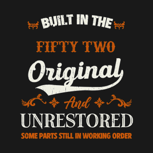 Vintage Built In The Fifty Two Original And Unrestored Birthday T-Shirt