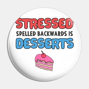 Stressed Spelled Backwards is Desserts Baker Gift Pin