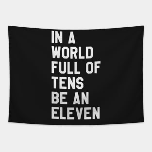 Stranger Things - In A World Full of Tens Be An Eleven Tapestry