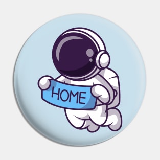 Cute Astronaut Holding Banner Home Cartoon Pin