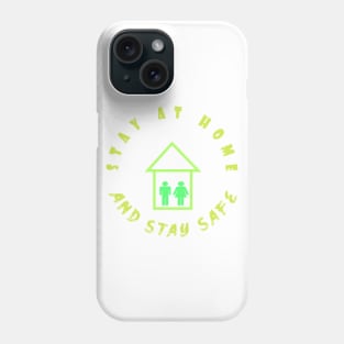 Stay At Home And Stay Safe. Phone Case